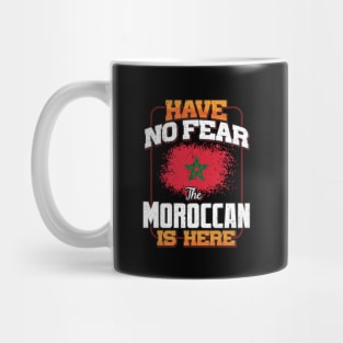 Moroccan Flag  Have No Fear The Moroccan Is Here - Gift for Moroccan From Morocco Mug